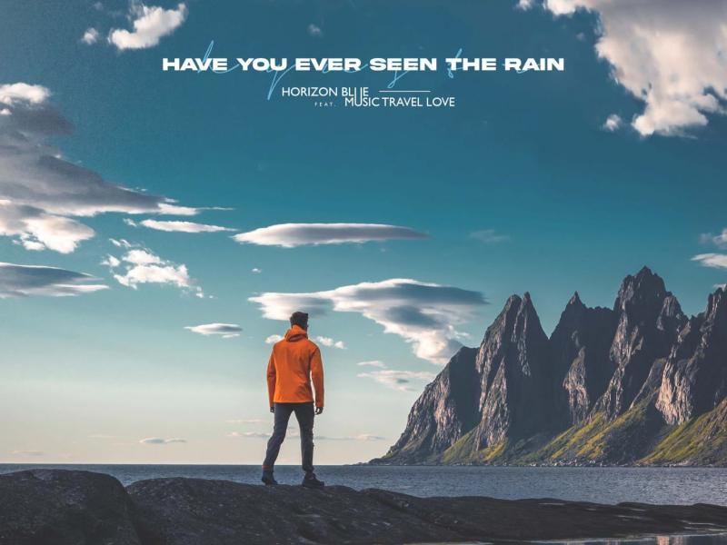 Have You Ever Seen The Rain (feat. Music Travel Love) (Single)