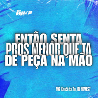 Então Senta Pros Menor que ta de Peça na Mão (Single)
