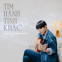 Tìm Hành Tinh Khác (Chill Version) (Single)