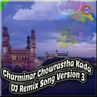 Charminar Chowrastha Kada (DJ Remix Song Version 3) (Single)