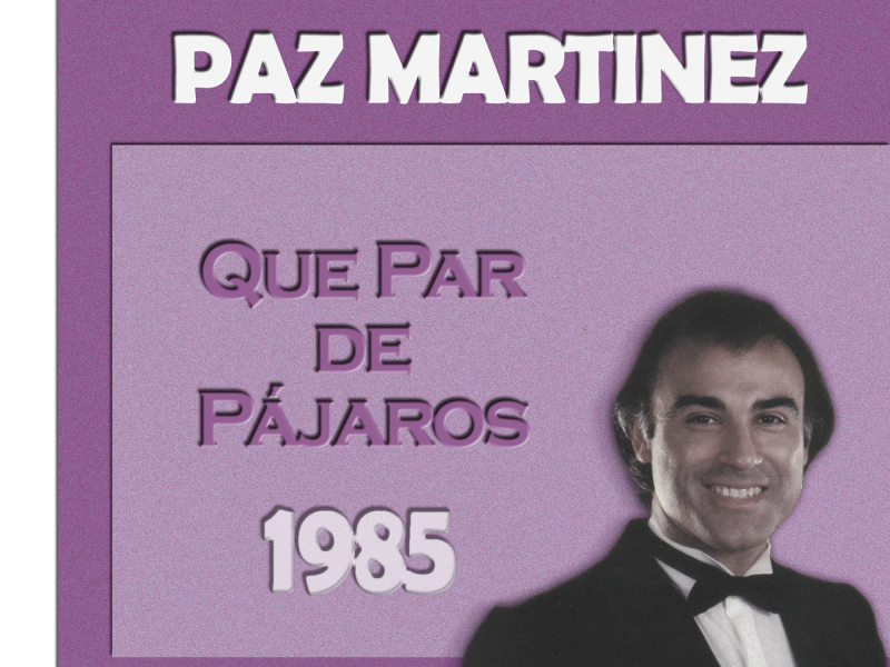 Paz Martínez Cronologiá - Que Par de Pájaros (1985)