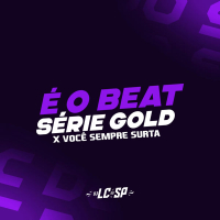 É O Beat Série Gold X Vocè Sempre Surta (Single)