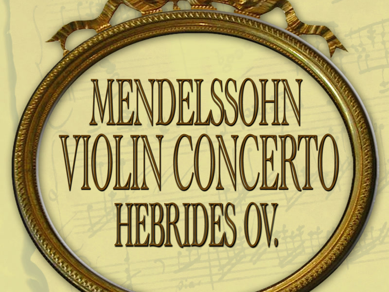 Mendelssohn: Violin Concerto - Hebrides Overture