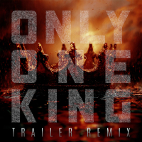 Only One King (Trailer Remix) (Single)