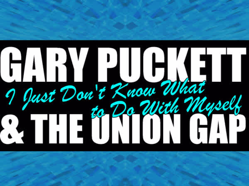 I Just Don't Know What to Do With Myself