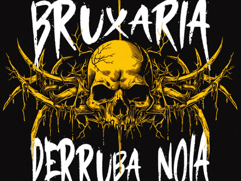BRUXARIA DERRUBA NOIA (Single)