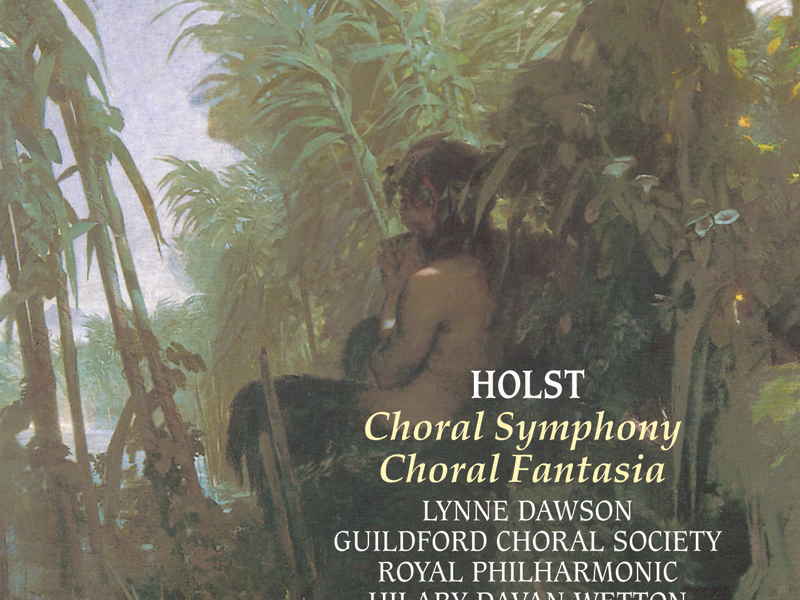 Holst: Choral Symphony & Choral Fantasia