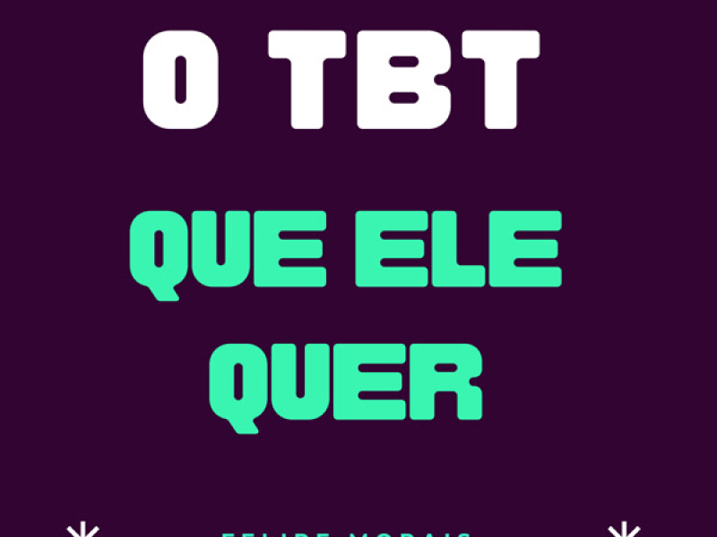 O tbt Que Ele Quer (Single)