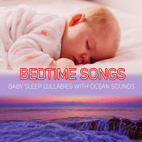 Bedtime Songs: Baby Sleep Lullabies with Ocean Sounds (Single)