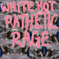 White Hot Pathetic Rage (Single)