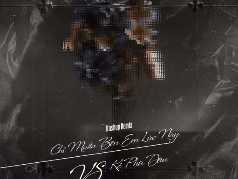 Mashup Remix Chỉ Muốn Bên Em Lúc Này & Kẻ Phù Dâu (Single)