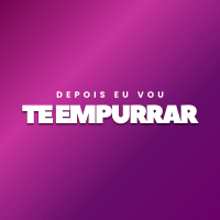 Depois Eu Vou Te Empurrar (Single)