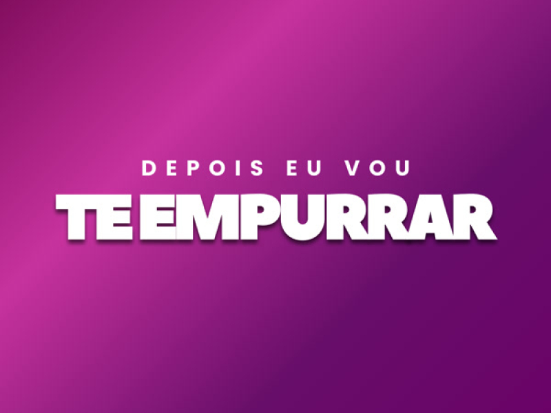 Depois Eu Vou Te Empurrar (Single)