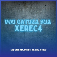 VOU CATUCA SUA XEREC4 (Single)