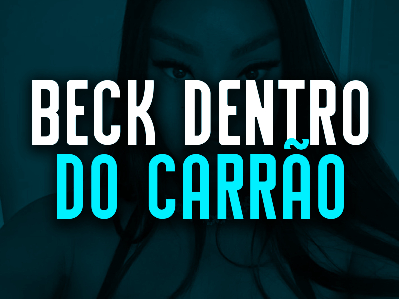 BECK DENTRO DO CARRÃO (Single)