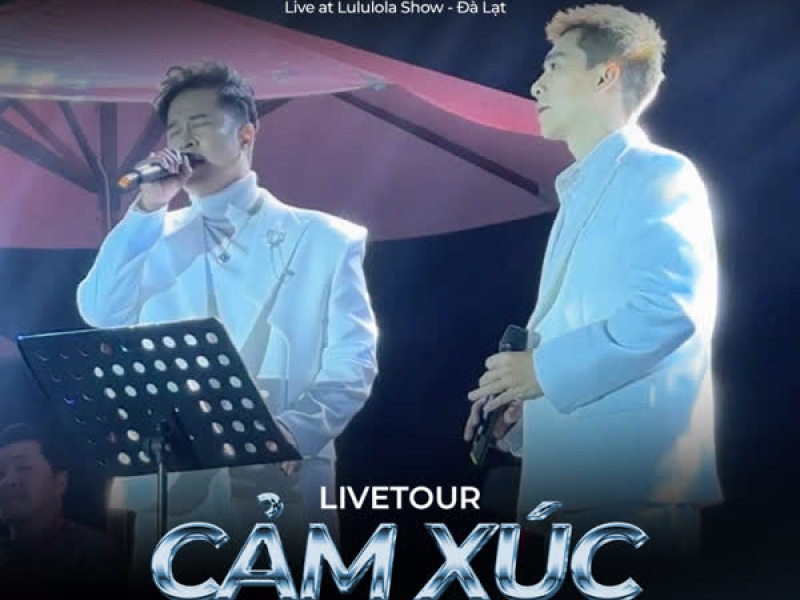 Livetour Cảm Xúc Trở Lại (Live At Lululola Show - Đà Lạt)