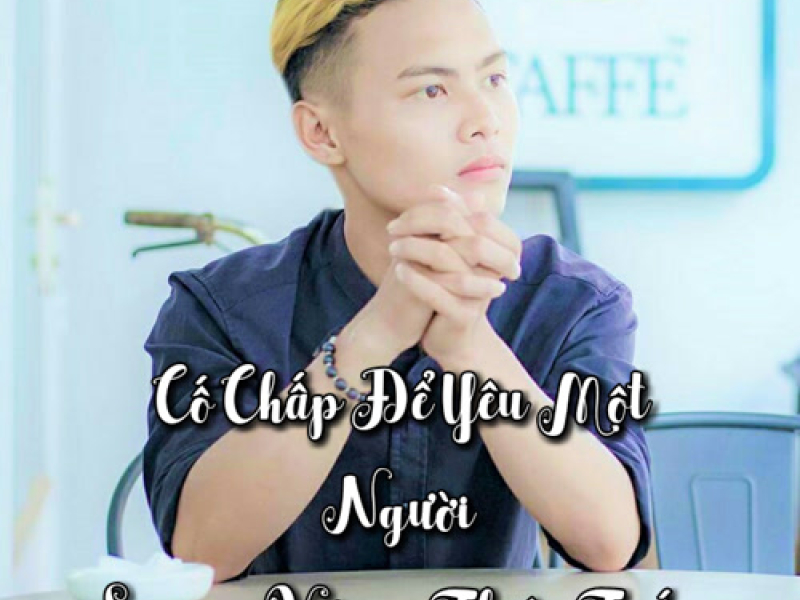 Cố Chấp Để Yêu Một Người (Single)