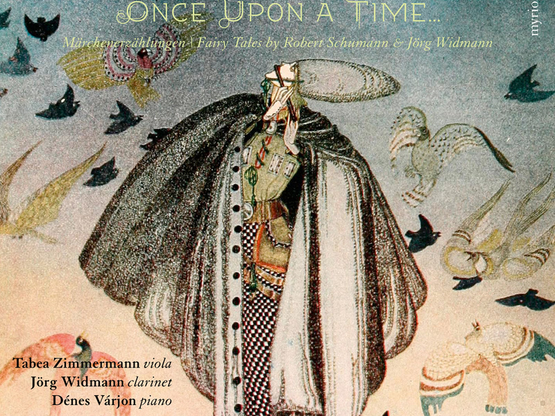 Once Upon a Time… Fairy Tales by Robert Schumann & Jörg Widmann