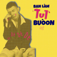 Bạn Làm Tui Buồn (Single)