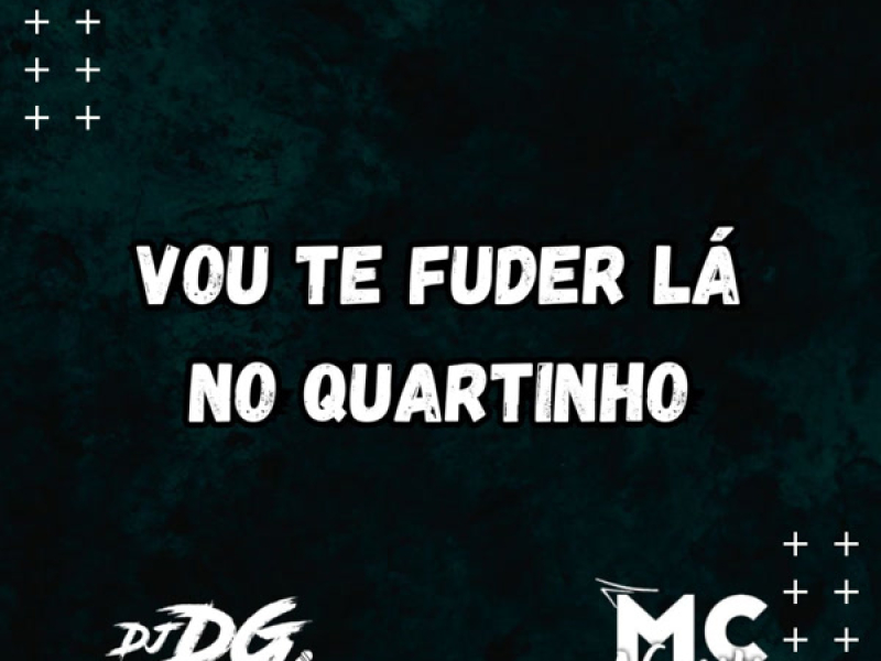 VOU TE FUDER LÁ NO QUARTINHO (Single)
