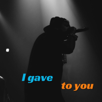 I gave to you (Single)