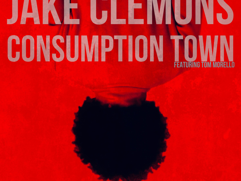 Consumption Town (feat. Tom Morello) (Single)