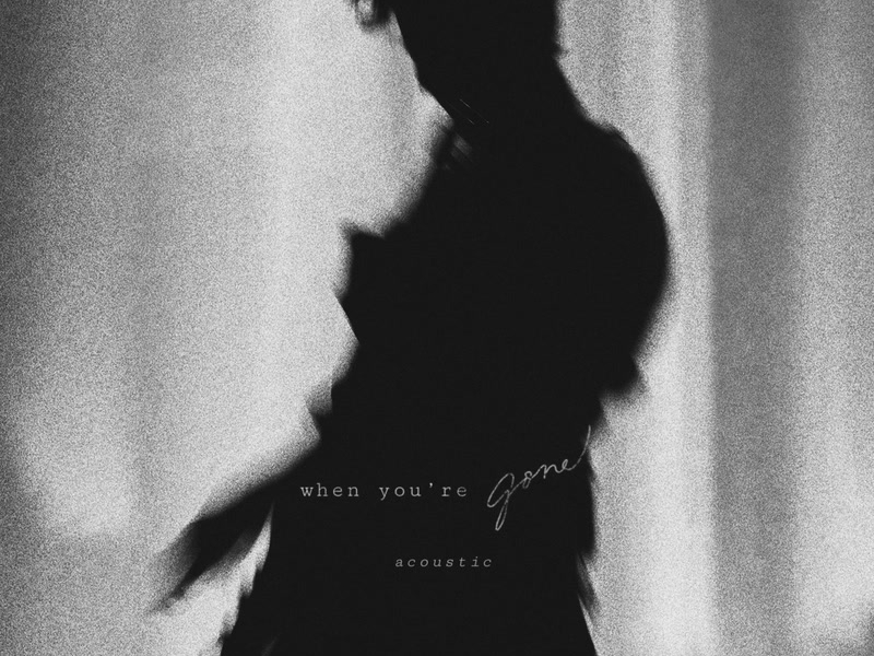 When You're Gone (Acoustic) (Single)