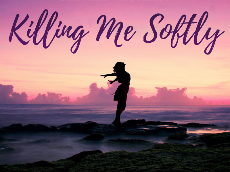 Killing Me Softly (Single)