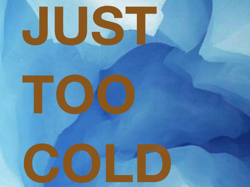 Just Too Cold