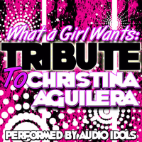 What a Girl Wants: Tribute to Christina Aguilera