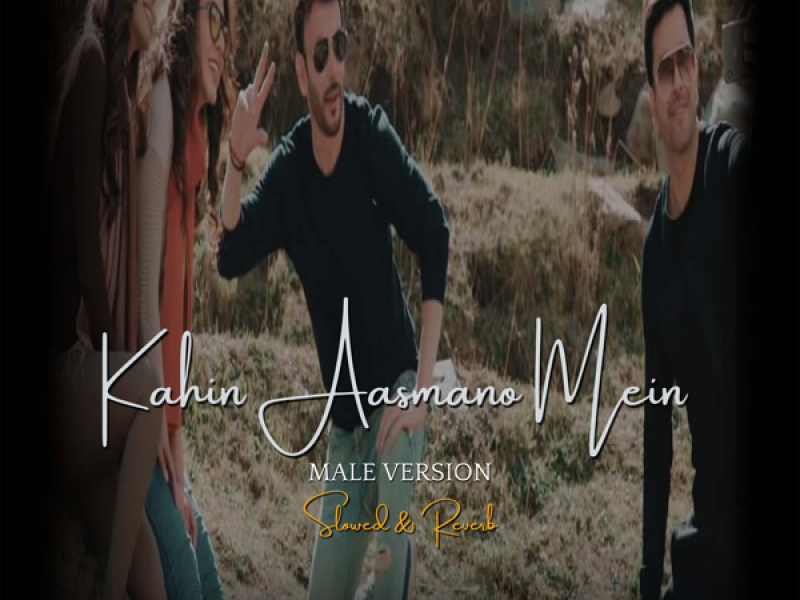Kahin Aasmano Mein (Male Version) (Slowed & Reverb) (Single)
