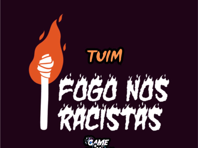Tuim Fogo Nos Racistas (Single)