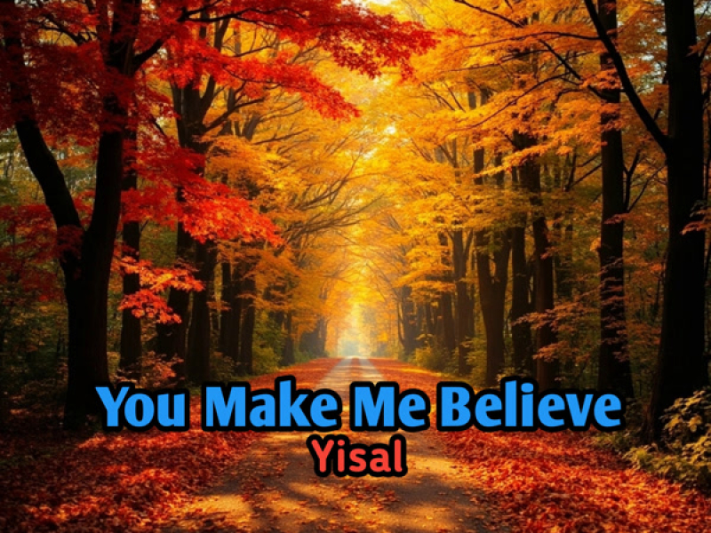 You Make Me Believe (Single)