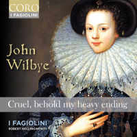 John Wilbye: Cruel, behold my heavy ending (Single)
