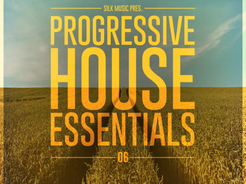Silk Music Pres. Progressive House Essentials 06