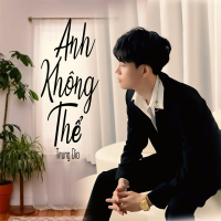 Anh Không Thể (Single)