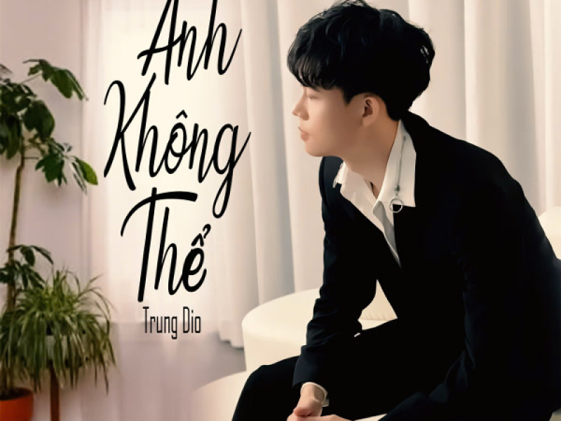 Anh Không Thể (Single)