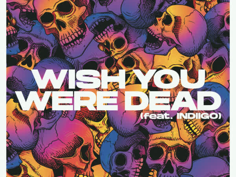 Wish You Were Dead (Single)