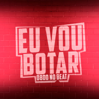 Eu Vou Botar (Single)