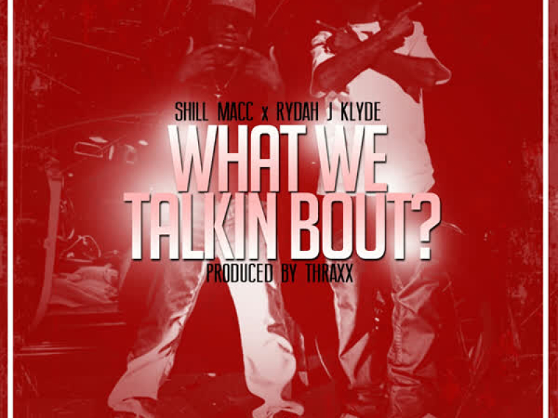 What We Talkin Bout (Single)