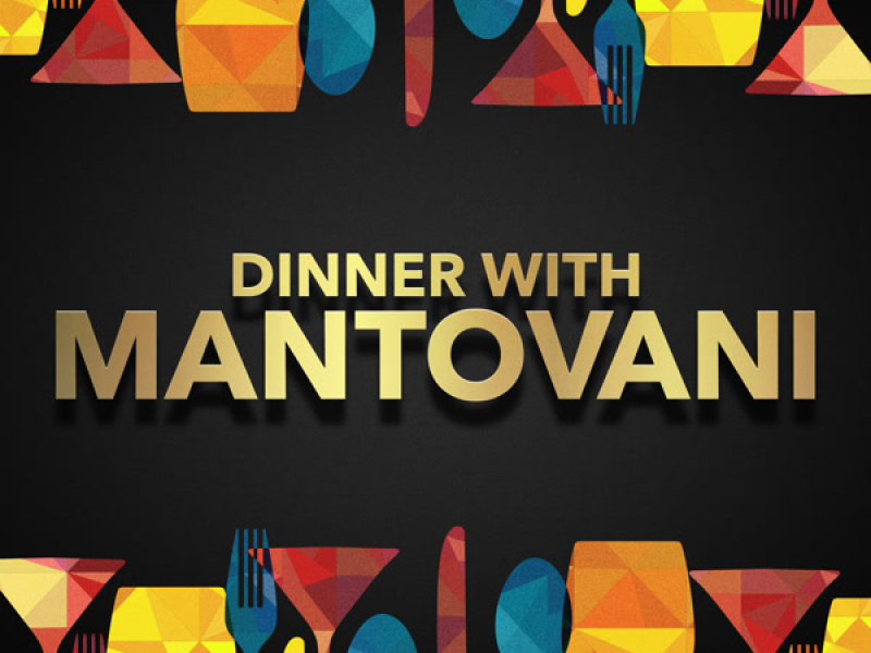 Dinner with Mantovani