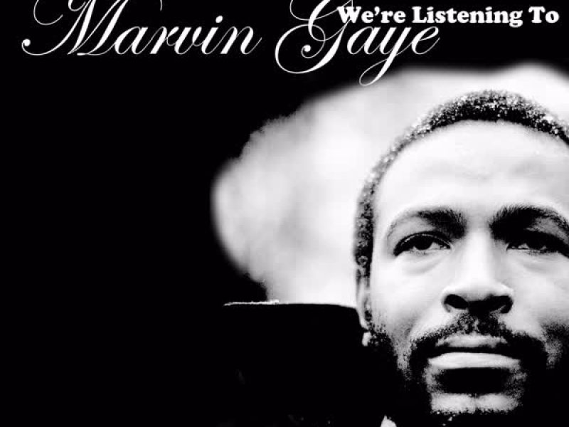 We're Listening to Marvin Gaye