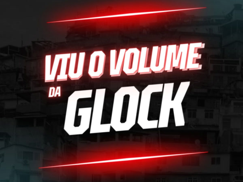 VIU O VOLUME DA GLOCK (Single)