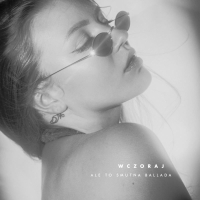 Wczoraj (Ale To Smutna Ballada) (Single)