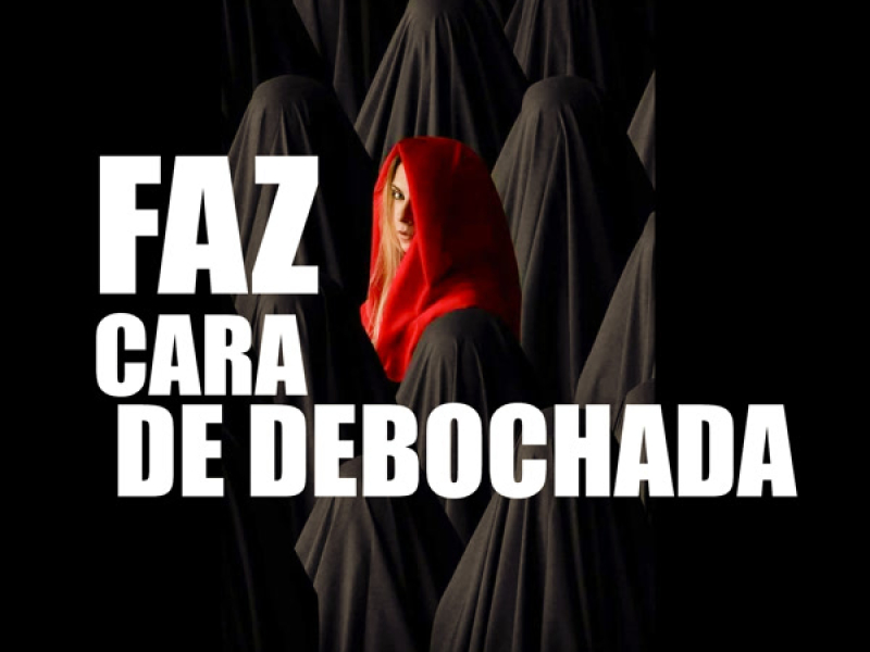 FAZ CARA DE DEBOCHADA (Single)