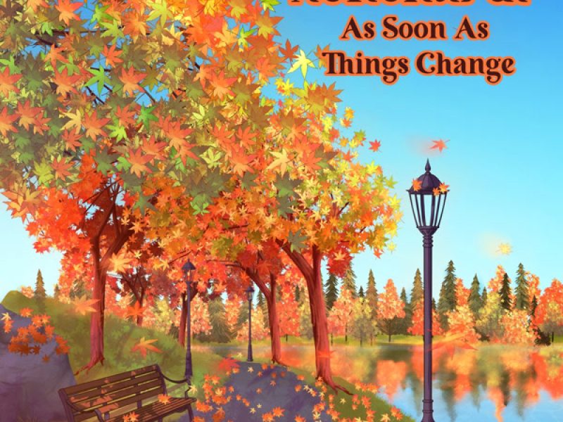 As Soon As Things Change (Single)