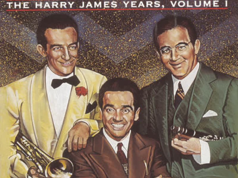 The Harry James Years Vol. 1