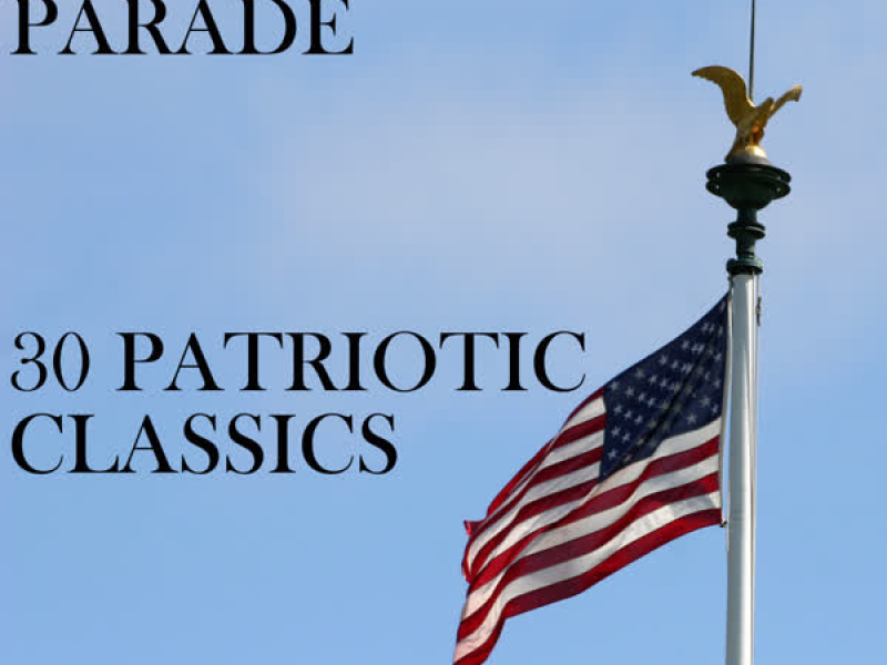 President's Day Parade: 30 Patriotic Classics