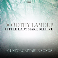 Little Lady Make Believe - 40 Unforgettable Songs