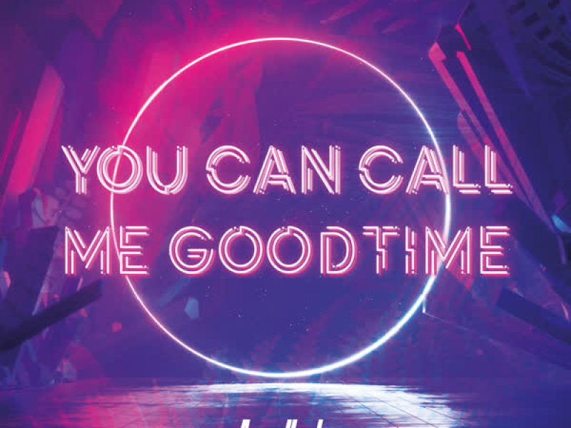 You Can Call Me Goodtime (Single)